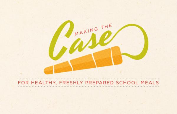 Making the Case for Healthy, Freshly Prepared School Meals